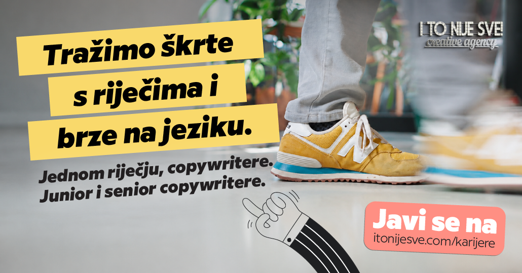 I TO NIJE SVE! je u potrazi za Senior i Junior Copywriterom (m/ž)!