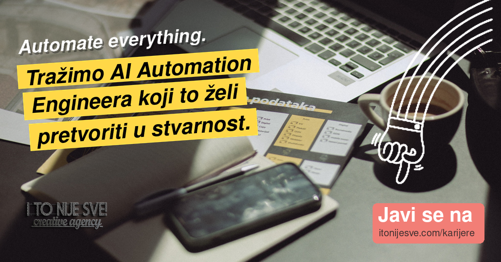 I TO NIJE SVE traži AI Automation Engineera (m/ž)!